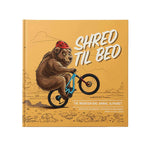 Shred Til Bed